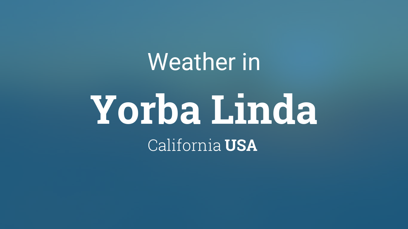 Yorba Linda 3 Day Weather Forecast Sunshine and Mild Breezes