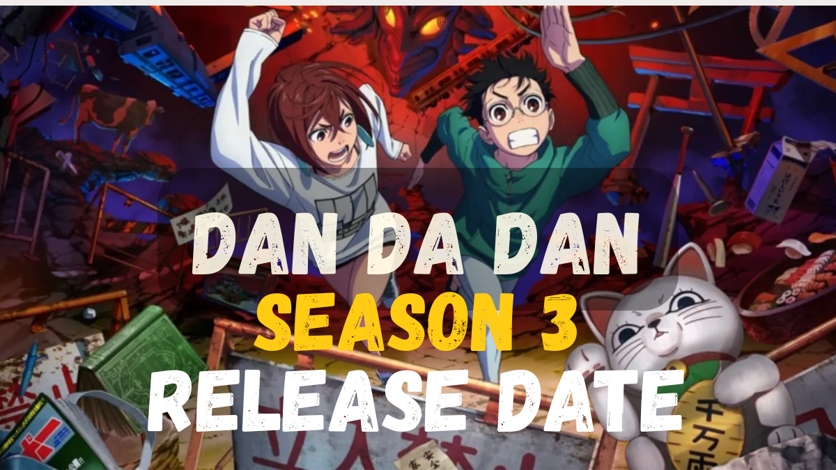 Dan Da Dan Season 3 release date estimate news and updates for 2026